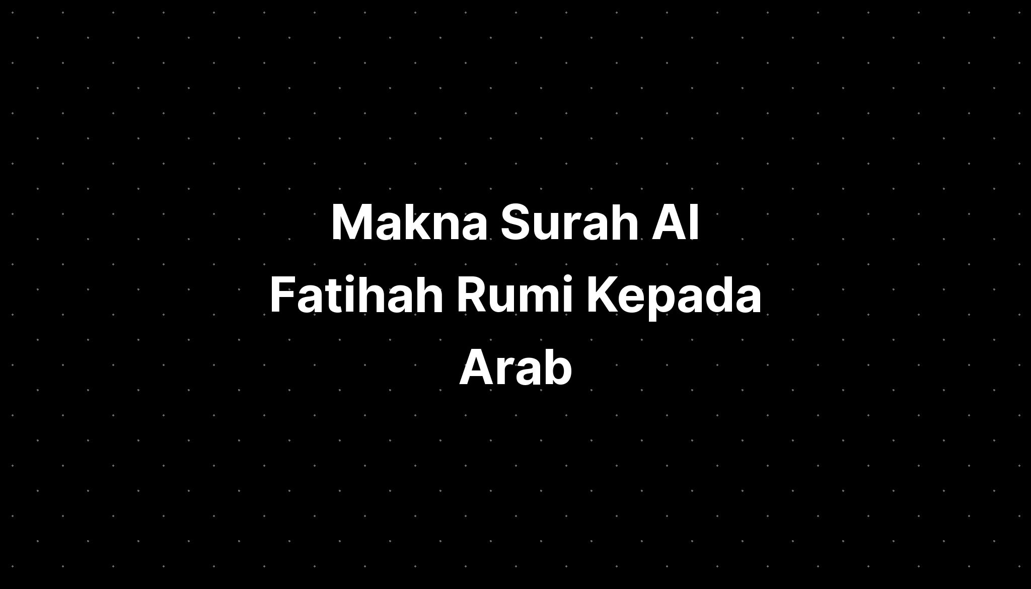 Makna Surah Al Fatihah Rumi Kepada Arab IMAGESEE